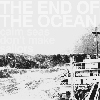 The End Of The Ocean : Calm Seas Don't Make Sailors [CDEP]