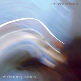 Visionary Hours : The Road To Basho [CD-R]