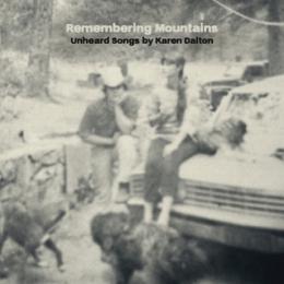 Various Artists : Remembering Mountains : Unheard Songs By Karen Dalton [CD]