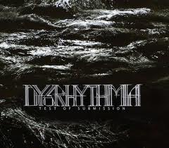 Dysrhythmia : Test Of Submission [CD]