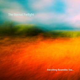 Eternal Twilight : Everything Resembles You [CD-R]