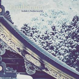 bvdub & Netherworld : Equilibrium [CD]