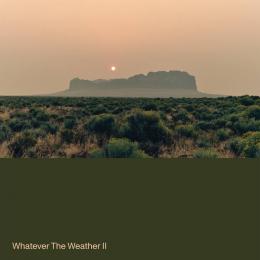 Whatever The Weather : Whatever The Weather II [CD]