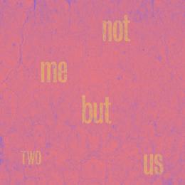 Not Me But Us : Two [CD]