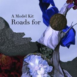 A Model Kit : Roads For [CD-R]