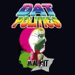 Dat Politics : Mad Kit [CD]