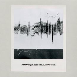 Panoptique Electrical : For Years [CD-R]