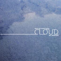 Near The Parenthesis : Cloud.Not Mountain [CD]