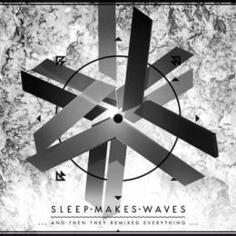 Sleepmakeswaves : ...And Then They Remixed Everything [CD]