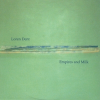 Loren Dent : Empires And Milk [CD]