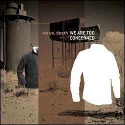 We Vs.Death : We Too Are Concerned / We Are Too Concerned [CD+DVD]
