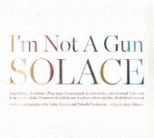 I'm Not A Gun : Solace [CD]