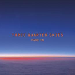 Three Quarter Skies : Fade In [CD]