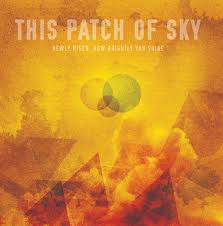This Patch Of Sky : Newly Risen, How Brightly You Shine [CDEP]