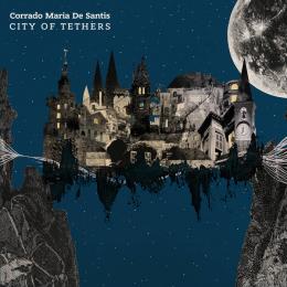 Corrado Maria de Santis : City Of Tethers [CD]