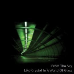 From The Sky : Like Crystal In A World Of Glass [CD]