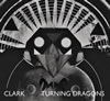 Clark : Turning Dragon [CD]